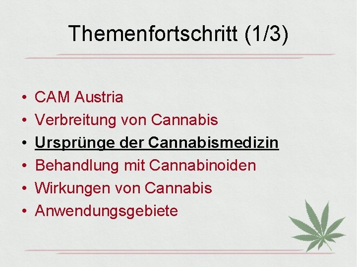 Themenfortschritt (1/3) • • • CAM Austria Verbreitung von Cannabis Ursprünge der Cannabismedizin Behandlung