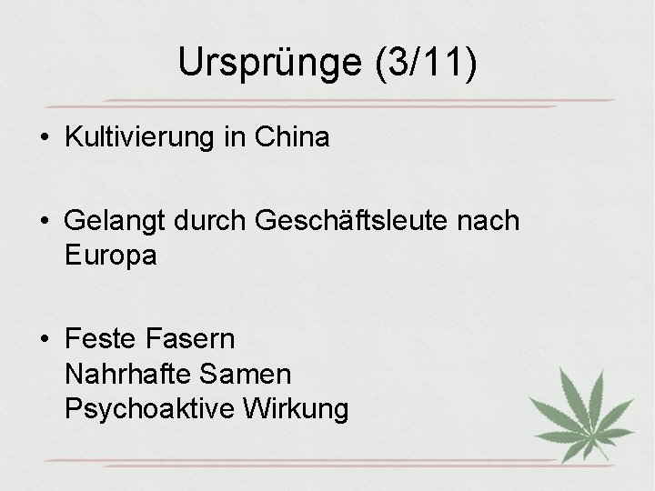 Ursprünge (3/11) • Kultivierung in China • Gelangt durch Geschäftsleute nach Europa • Feste