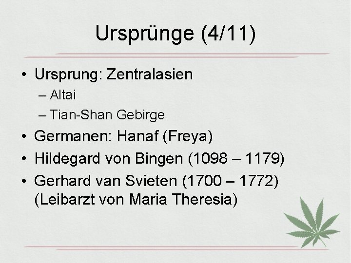 Ursprünge (4/11) • Ursprung: Zentralasien – Altai – Tian-Shan Gebirge • Germanen: Hanaf (Freya)