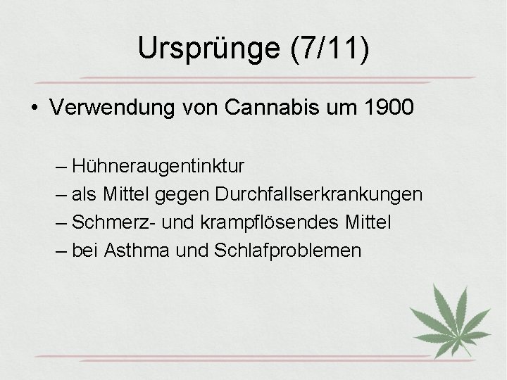 Ursprünge (7/11) • Verwendung von Cannabis um 1900 – Hühneraugentinktur – als Mittel gegen