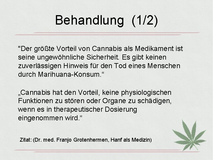 Behandlung (1/2) "Der größte Vorteil von Cannabis als Medikament ist seine ungewöhnliche Sicherheit. Es