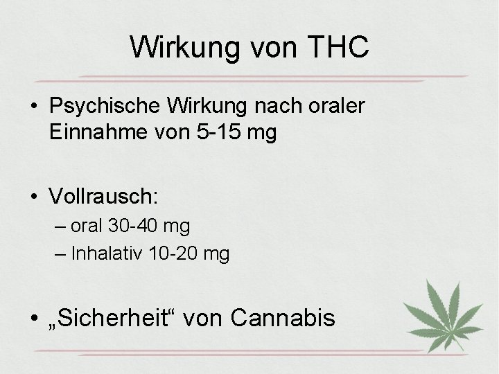 Wirkung von THC • Psychische Wirkung nach oraler Einnahme von 5 -15 mg •