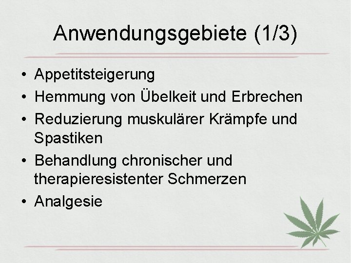 Anwendungsgebiete (1/3) • Appetitsteigerung • Hemmung von Übelkeit und Erbrechen • Reduzierung muskulärer Krämpfe