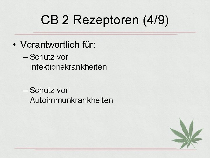 CB 2 Rezeptoren (4/9) • Verantwortlich für: – Schutz vor Infektionskrankheiten – Schutz vor