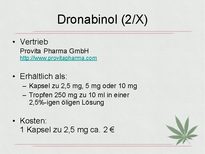 Dronabinol (2/X) • Vertrieb Provita Pharma Gmb. H http: //www. provitapharma. com • Erhältlich