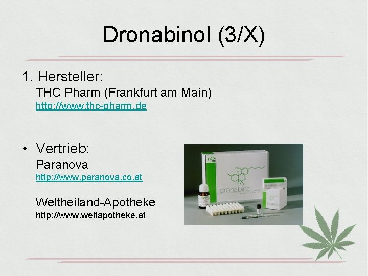 Dronabinol (3/X) 1. Hersteller: THC Pharm (Frankfurt am Main) http: //www. thc-pharm. de •