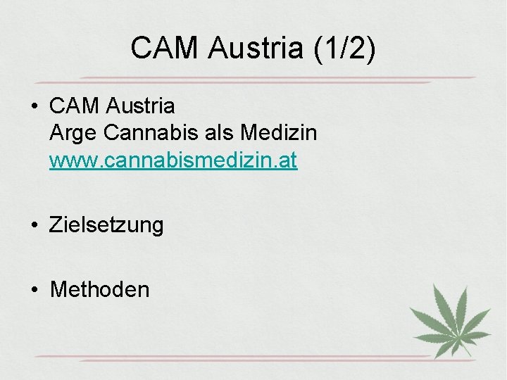 CAM Austria (1/2) • CAM Austria Arge Cannabis als Medizin www. cannabismedizin. at •