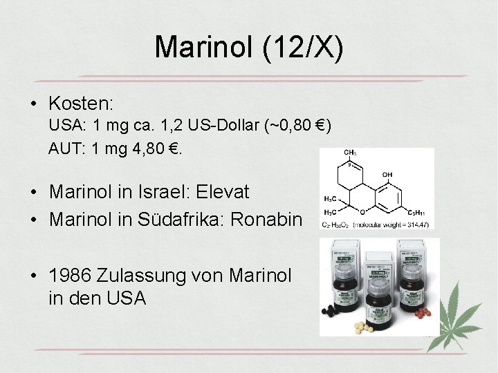 Marinol (12/X) • Kosten: USA: 1 mg ca. 1, 2 US-Dollar (~0, 80 €)