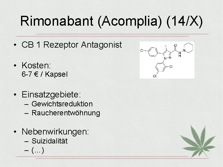 Rimonabant (Acomplia) (14/X) • CB 1 Rezeptor Antagonist • Kosten: 6 -7 € /