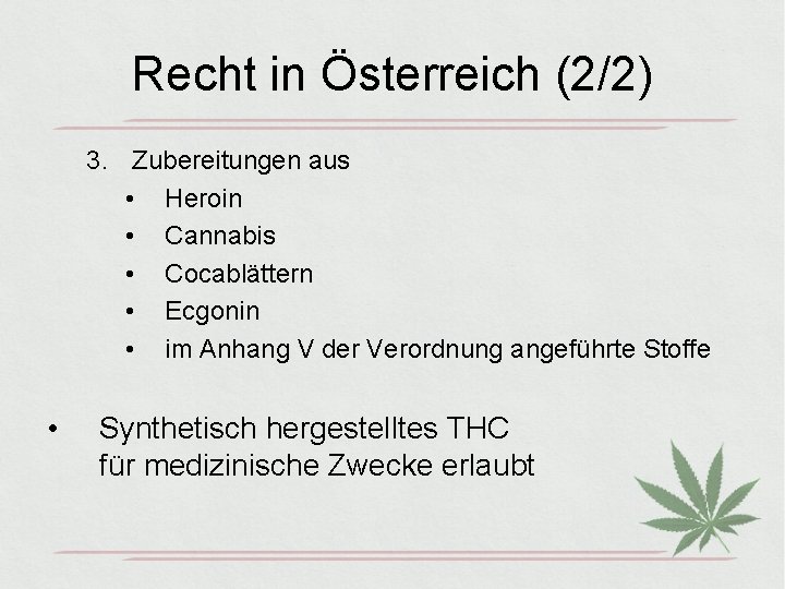 Recht in Österreich (2/2) 3. Zubereitungen aus • Heroin • Cannabis • Cocablättern •