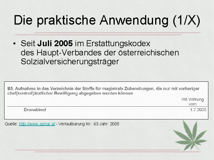 Die praktische Anwendung (1/X) • Seit Juli 2005 im Erstattungskodex des Haupt-Verbandes der österreichischen