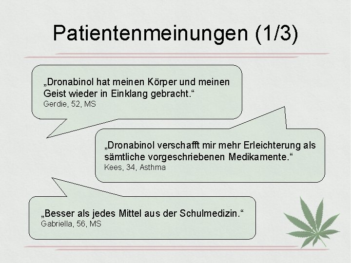 Patientenmeinungen (1/3) „Dronabinol hat meinen Körper und meinen Geist wieder in Einklang gebracht. “