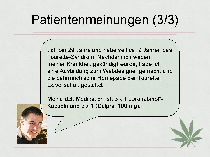 Patientenmeinungen (3/3) „Ich bin 29 Jahre und habe seit ca. 9 Jahren das Tourette-Syndrom.