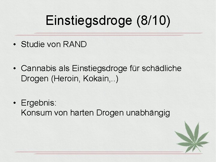 Einstiegsdroge (8/10) • Studie von RAND • Cannabis als Einstiegsdroge für schädliche Drogen (Heroin,