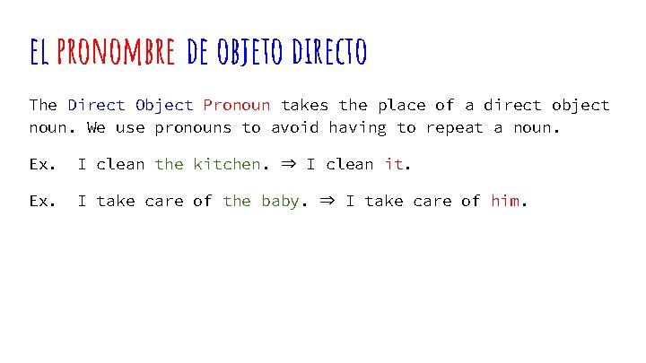 el pronombre de objeto directo The Direct Object Pronoun takes the place of a