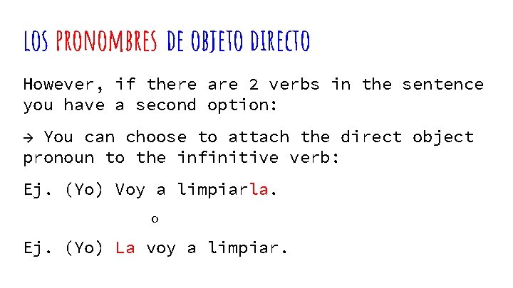 los pronombres de objeto directo However, if there are 2 verbs in the sentence