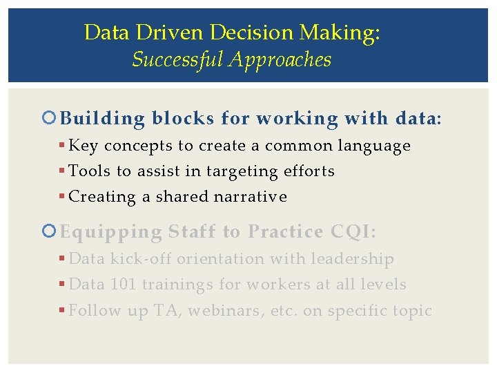 Data Driven Decision Making: Successful Approaches Building blocks for working with data: § Key