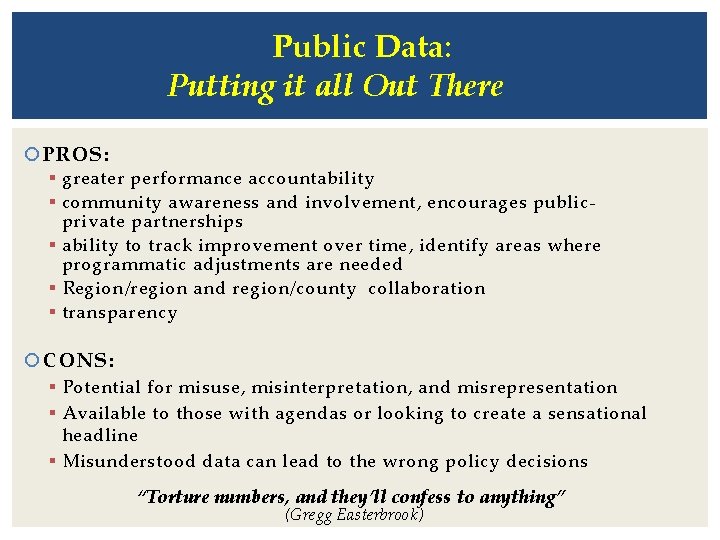 Public Data: Putting it all Out There PROS: § greater performance accountability § community