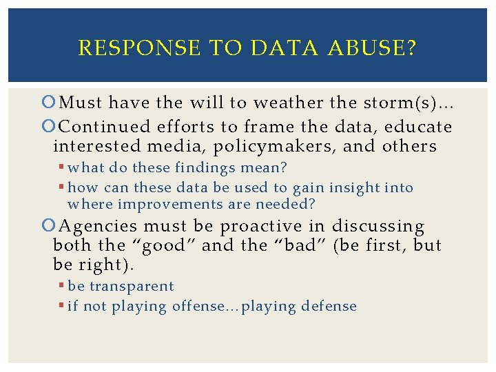 RESPONSE TO DATA ABUSE? Must have the will to weather the storm(s)… Continued efforts