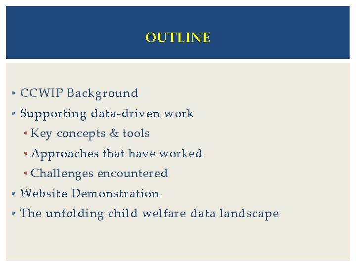 OUTLINE • CCWIP Background • Supporting data-driven work • Key concepts & tools •