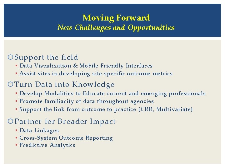 Moving Forward New Challenges and Opportunities Support the field § Data Visualization & Mobile