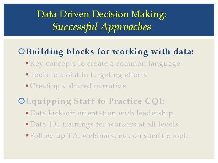 Data Driven Decision Making: Successful Approaches Building blocks for working with data: § Key