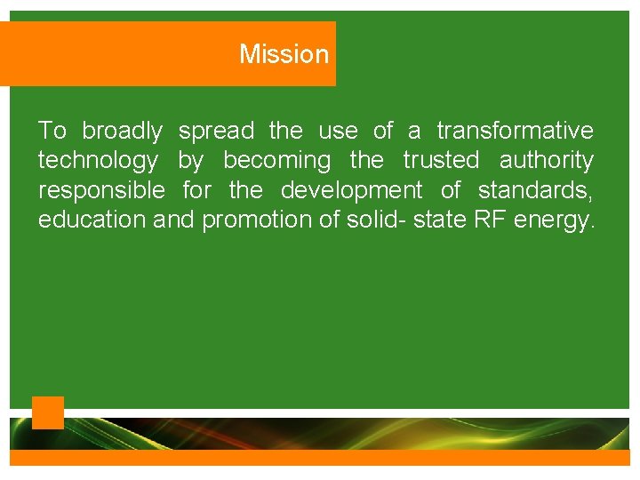 Mission To broadly spread the use of a transformative technology by becoming the trusted