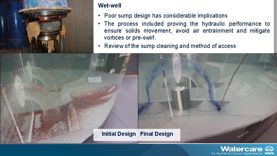 Wet-well • Poor sump design has considerable implications • The process included proving the