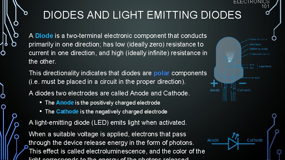 ELECTRONICS 101 DIODES AND LIGHT EMITTING DIODES A Diode is a two-terminal electronic component