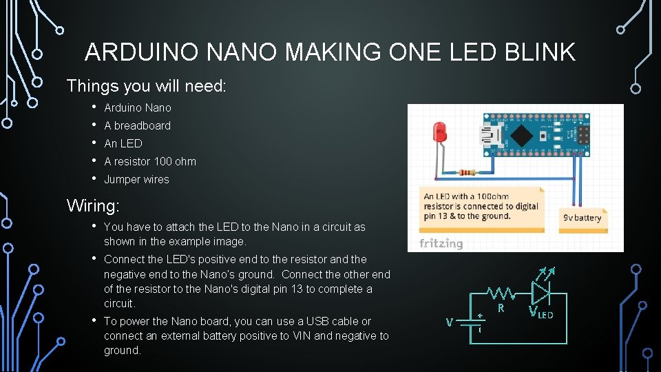 ARDUINO NANO MAKING ONE LED BLINK Things you will need: • • • Arduino