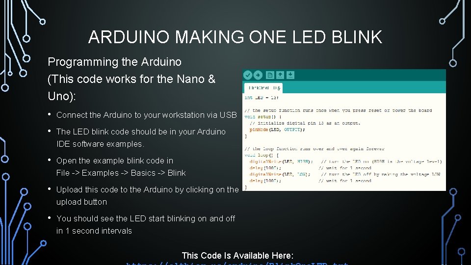 ARDUINO MAKING ONE LED BLINK Programming the Arduino (This code works for the Nano