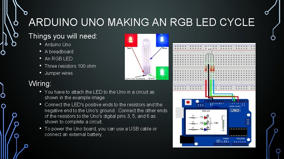 ARDUINO UNO MAKING AN RGB LED CYCLE Things you will need: • • •