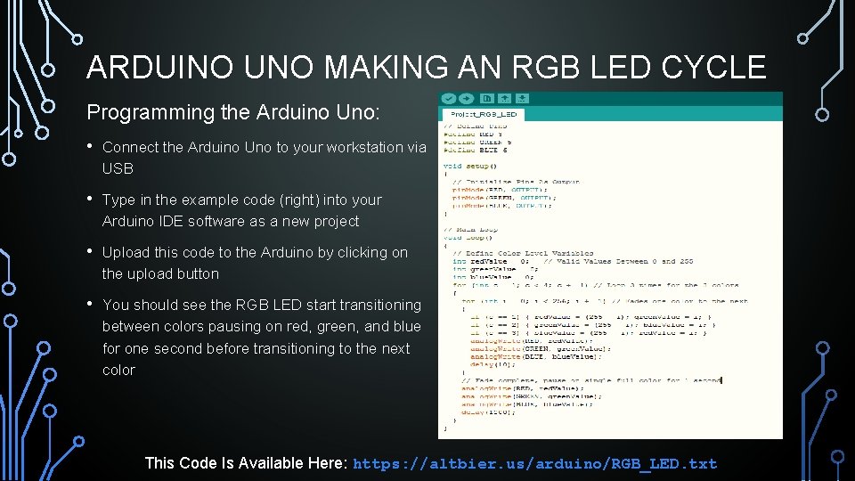 ARDUINO UNO MAKING AN RGB LED CYCLE Programming the Arduino Uno: • Connect the