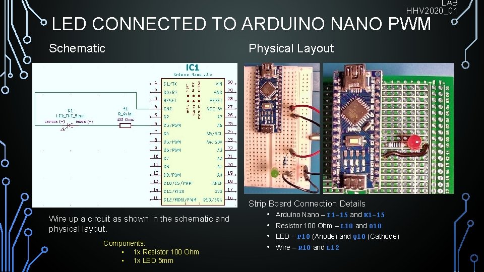 LAB HHV 2020_01 LED CONNECTED TO ARDUINO NANO PWM Schematic Physical Layout Strip Board