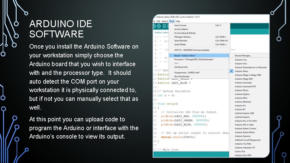 ARDUINO IDE SOFTWARE Once you install the Arduino Software on your workstation simply choose