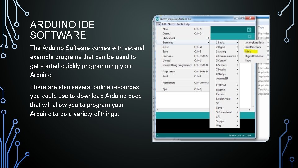 ARDUINO IDE SOFTWARE The Arduino Software comes with several example programs that can be