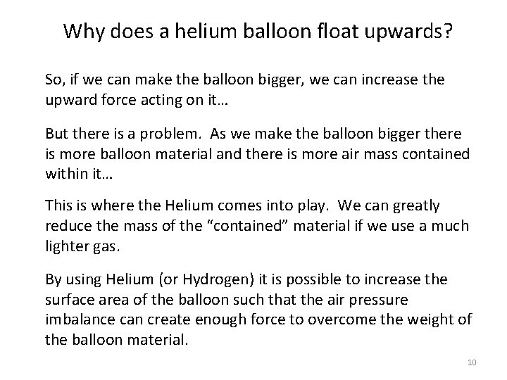 Why does a helium balloon float upwards? So, if we can make the balloon