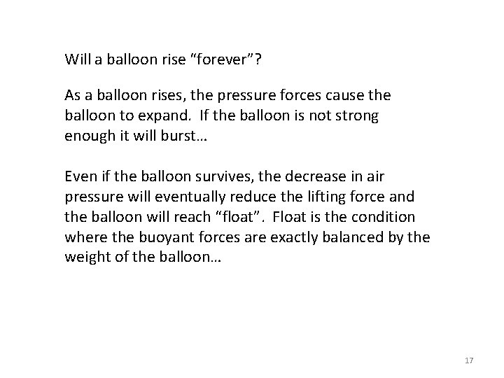 Will a balloon rise “forever”? As a balloon rises, the pressure forces cause the