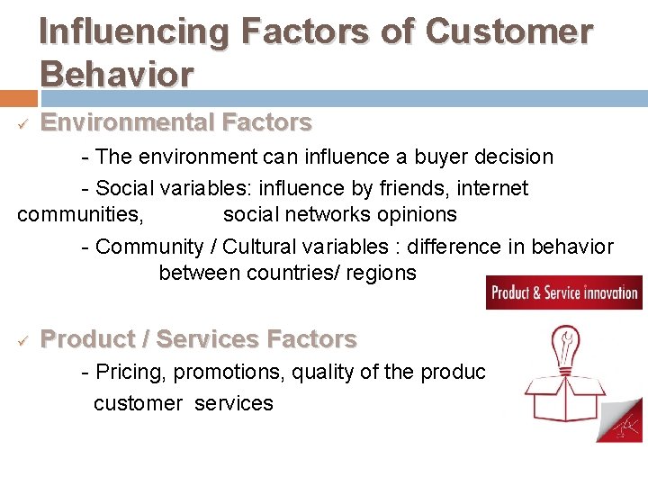 Influencing Factors of Customer Behavior ü Environmental Factors - The environment can influence a