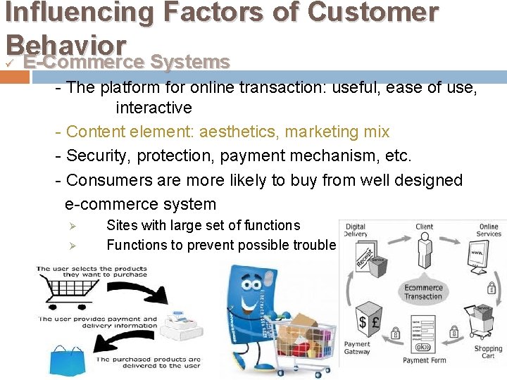 Influencing Factors of Customer Behavior ü E-Commerce Systems - The platform for online transaction: