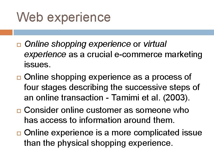 Web experience Online shopping experience or virtual experience as a crucial e-commerce marketing issues.
