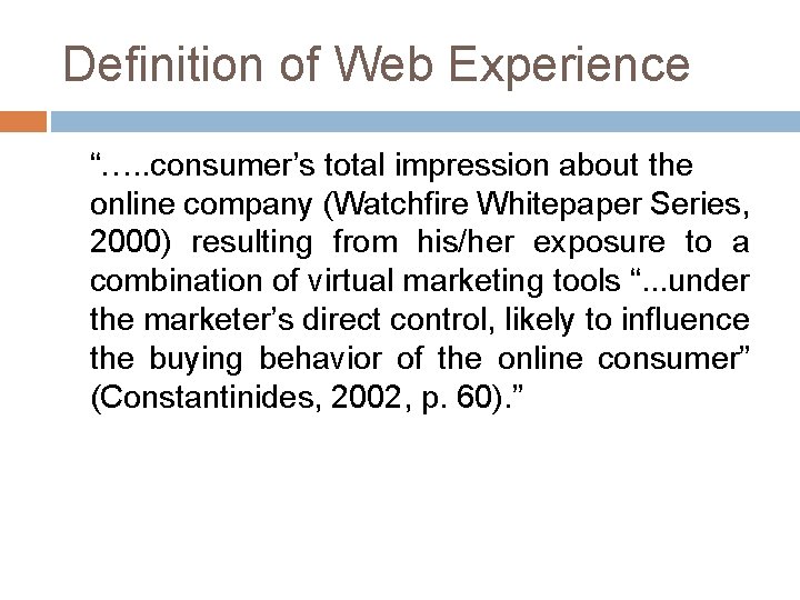 Definition of Web Experience “…. . consumer’s total impression about the online company (Watchfire