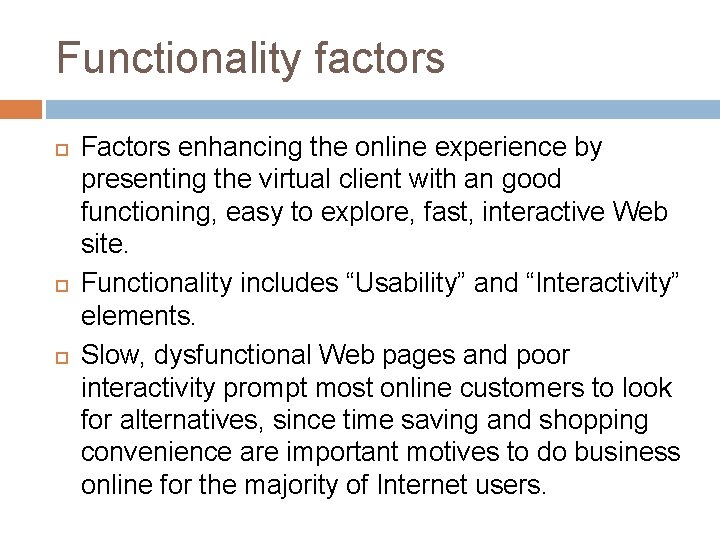 Functionality factors Factors enhancing the online experience by presenting the virtual client with an