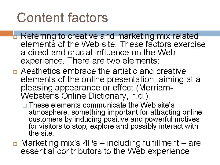 Content factors Referring to creative and marketing mix related elements of the Web site.