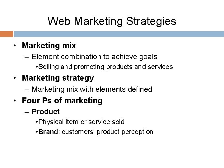 Web Marketing Strategies • Marketing mix – Element combination to achieve goals • Selling