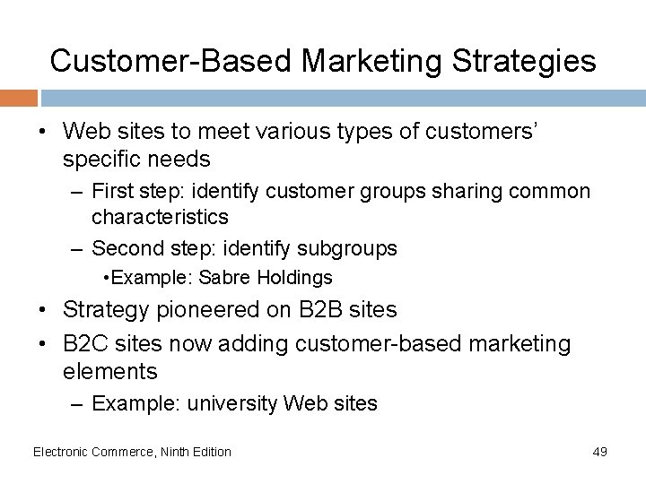 Customer-Based Marketing Strategies • Web sites to meet various types of customers’ specific needs