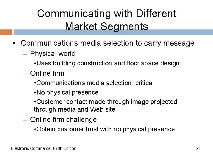 Communicating with Different Market Segments • Communications media selection to carry message – Physical