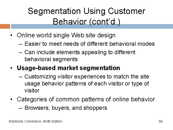 Segmentation Using Customer Behavior (cont’d. ) • Online world single Web site design –