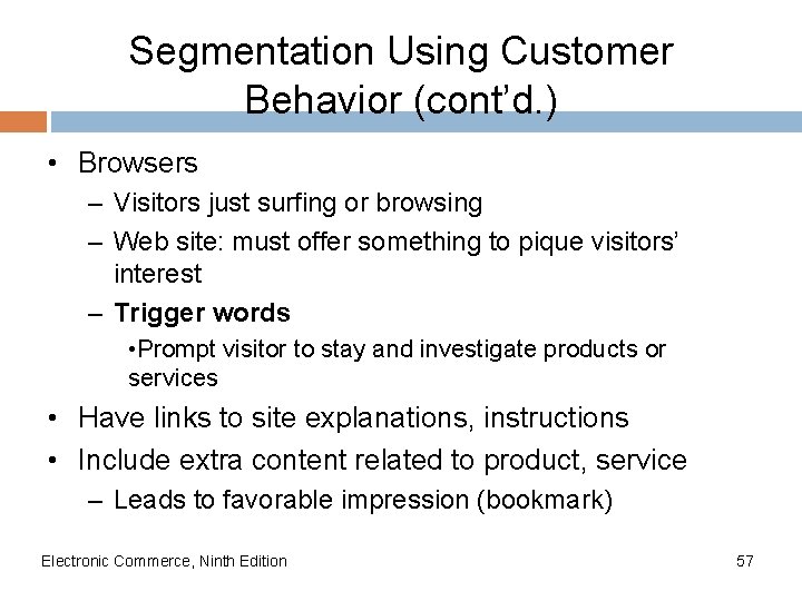 Segmentation Using Customer Behavior (cont’d. ) • Browsers – Visitors just surfing or browsing