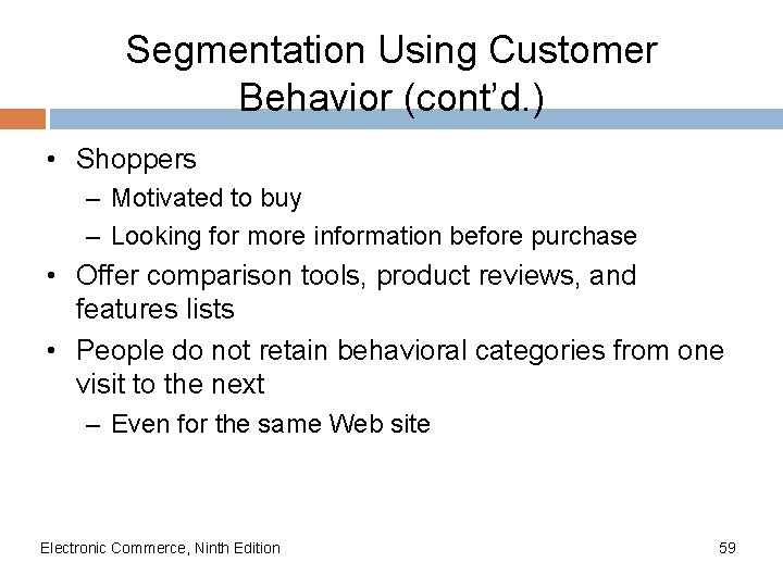 Segmentation Using Customer Behavior (cont’d. ) • Shoppers – Motivated to buy – Looking